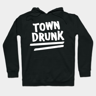 Town Drunk Hoodie